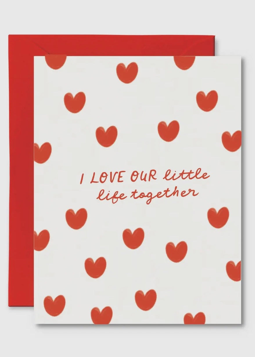 I Love Our Little Life Together Card