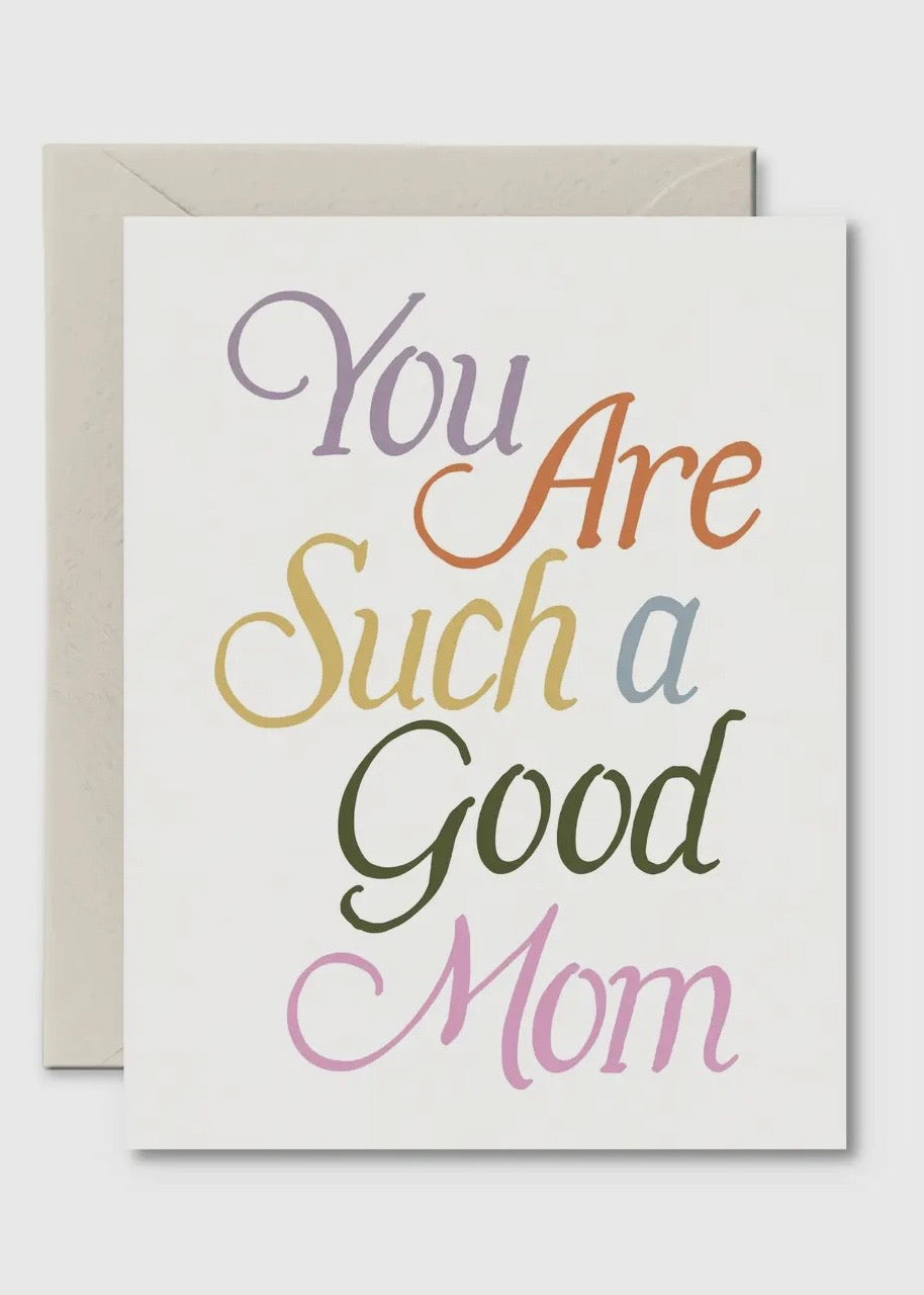 You Are Such A Good Mom Card
