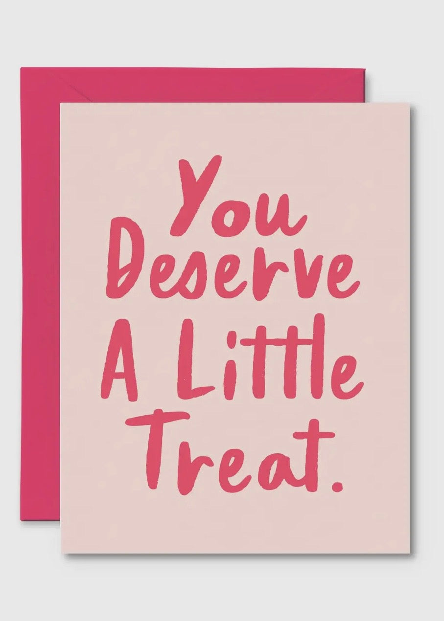 You Deserve A Little Treat Card