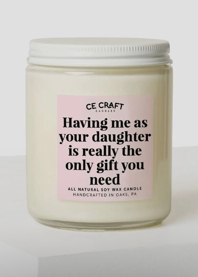 Having Me As A Daughter Candle  - 8 oz