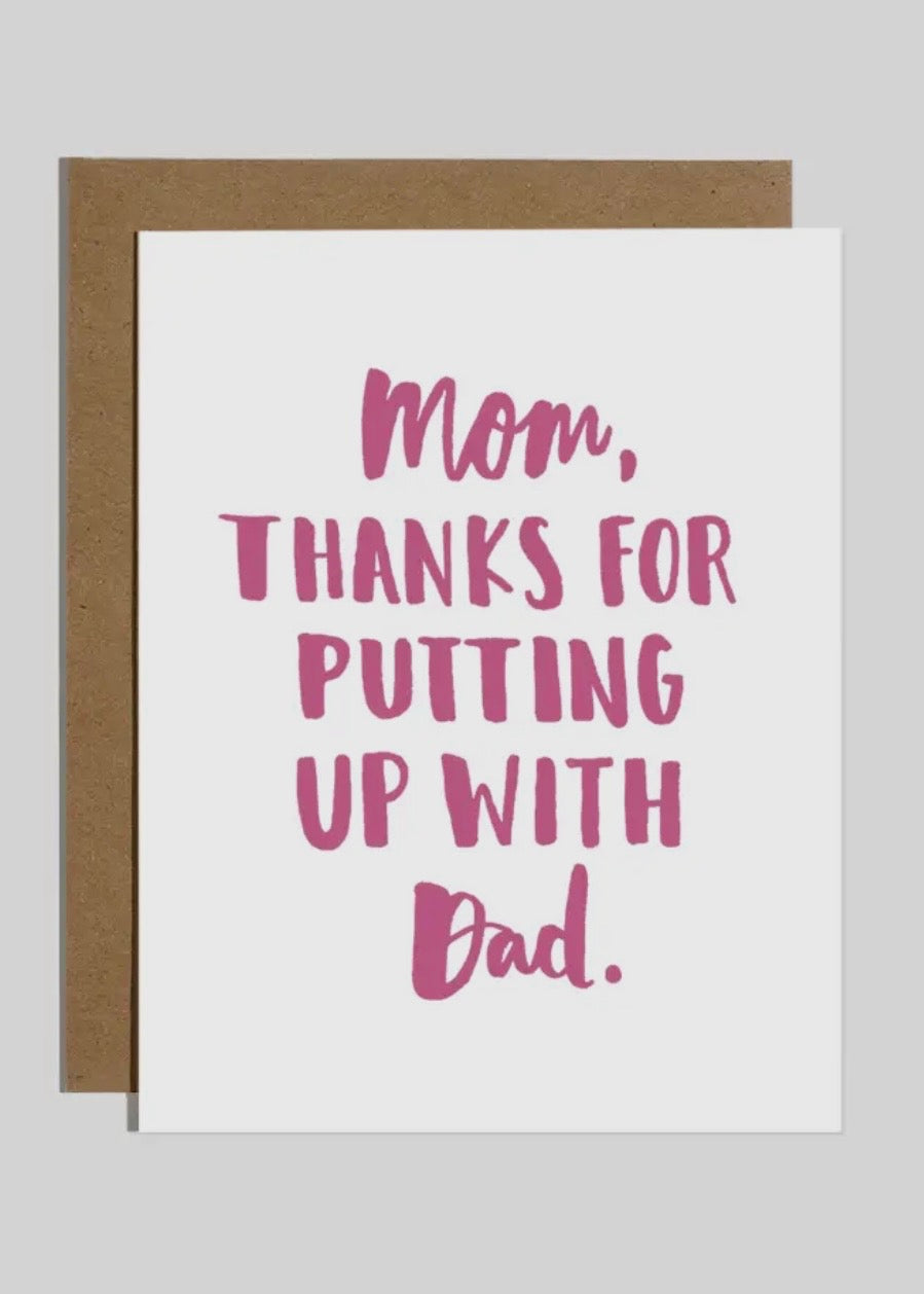Mom Put Up with Dad Card
