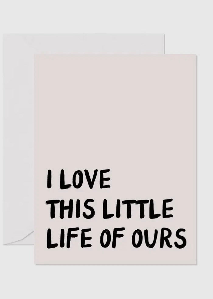 I Love This Little Life Card