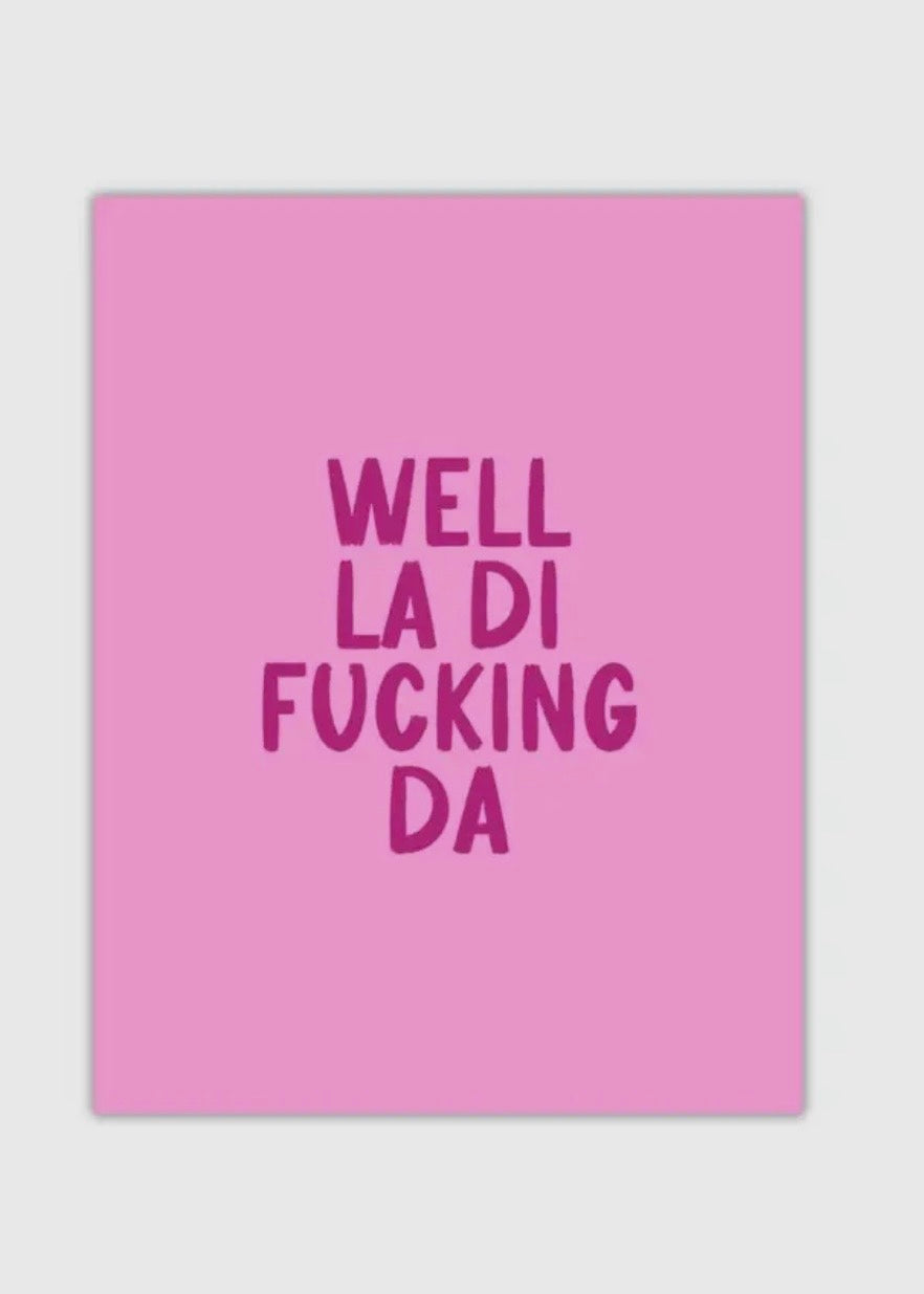 Well La Di Fucking Da Card