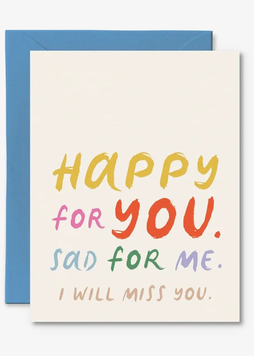 Happy For You Sad For Me Card
