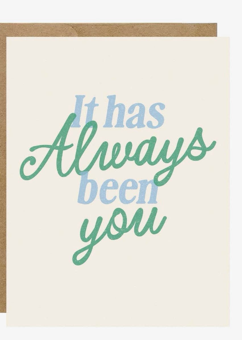 It's Always Been You Card