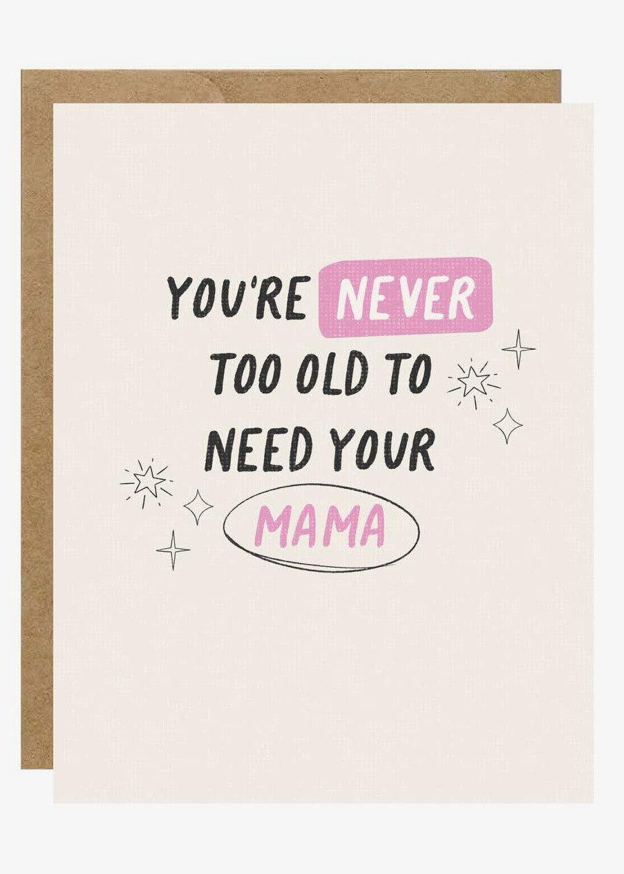 You're Never too Old to Need Your Mama Card