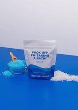 Fuck Off I'm Taking A Bath Bath Soak