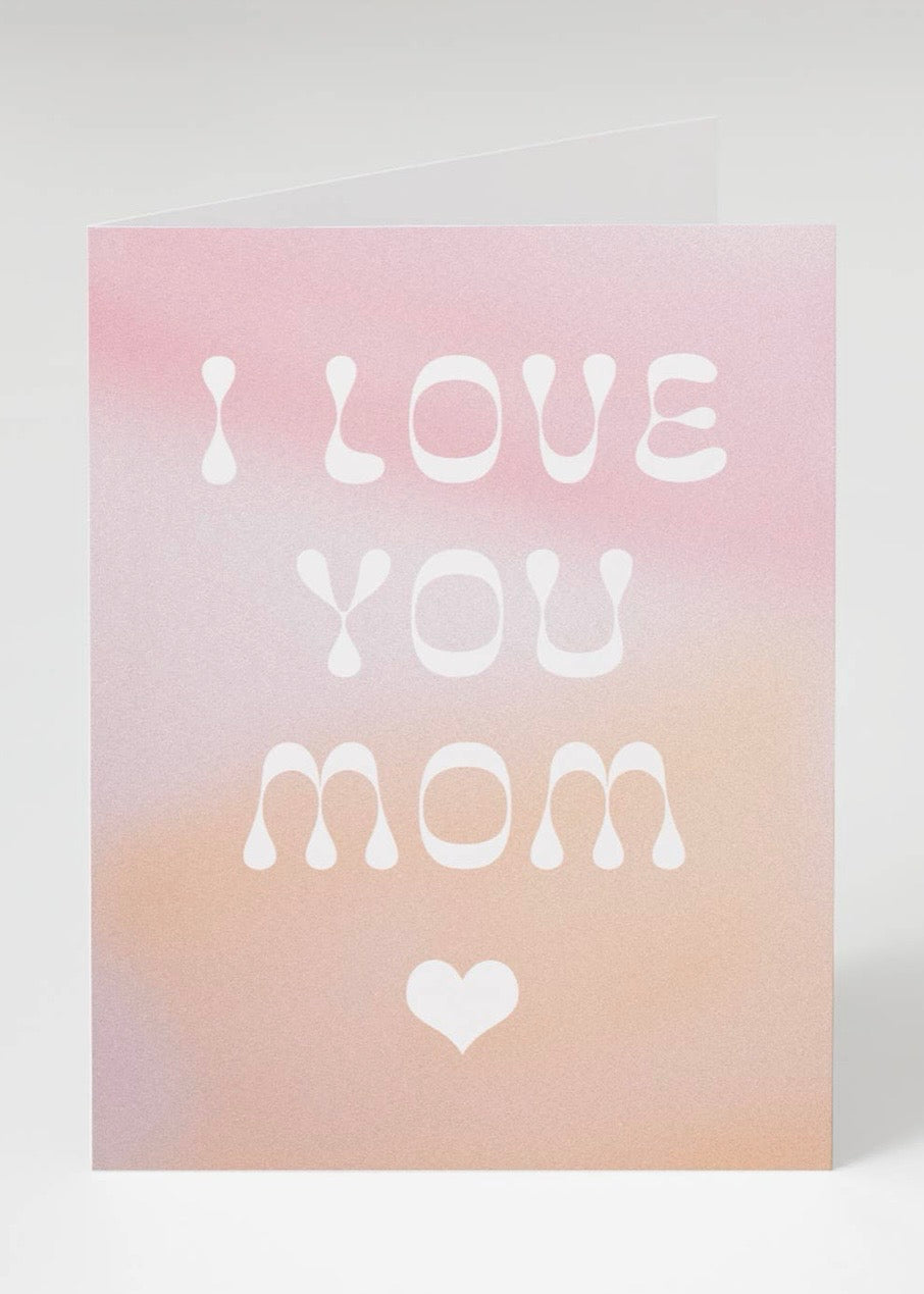 I Love You Mom Card