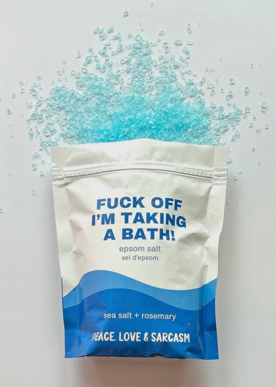 Fuck Off I'm Taking A Bath Bath Soak