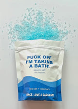 Fuck Off I'm Taking A Bath Bath Soak